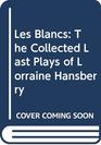 Les Blancs The Collected Last Plays of Lorraine Hansberry