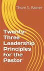 TwentyThree Leadership Principles for the Pastor