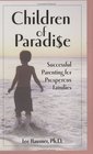 Children of Paradise Successful Parenting for Prosperous Families