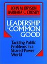 Leadership for the Common Good Tackling Public Problems in a SharedPower World