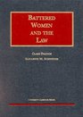Battered Women and the Law (University Casebook Series)