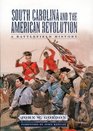 South Carolina and the American Revolution A Battlefield History