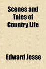 Scenes and Tales of Country Life