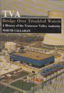 TVA Bridge Over Troubled Water A History of the Tennessee Valley Authority