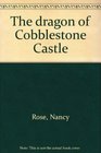 The dragon of Cobblestone Castle