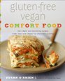 GlutenFree Vegan Comfort Food 125 Simple and Satisfying Recipes from