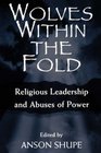 Wolves Within the Fold Religious Leadership and Abuses of Power