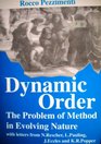 Dynamic Order The Problem of Method in Evolving Nature  With Letters from N Rescher L Pauling J Eccles and KR Popper  6