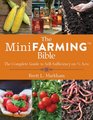 The Mini Farming Bible The Complete Guide to Self Sufficiency on 1/4 Acre