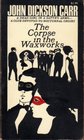 The Corpse in the Waxworks (Henri Bencolin, Bk 4)