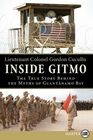 Inside Gitmo The True Story Behind the Myths of Guantanamo Bay