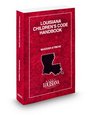 Louisiana Children's Code Handbook 20092010 ed