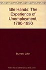 Idle Hands The Experience of Unemployment 17901990