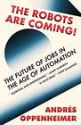 The Robots Are Coming The Future of Jobs in the Age of Automation