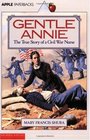 Gentle Annie The True Story of a Civil War Nurse