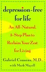 DepressionFree for Life An AllNatural 5Step Plan to Reclaim Your Zest for Living