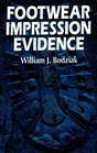 Footwear Impression Evidence Detection Recovery and Examination