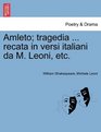 Amleto tragedia  recata in versi italiani da M Leoni etc