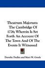 Theatrum Majorum The Cambridge Of 1776 Wherein Is Set Forth An Account Of The Town And Of The Events It Witnessed