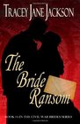 The Bride Ransom The Civil War Brides Series