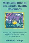 When and How to Use Mental Health Resources  A Guide for Stephen Ministers Stephen Leaders and Church Staff