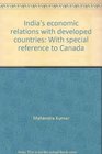 India's economic relations with developed countries With special reference to Canada