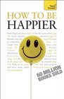 How to Be Happier A Teach Yourself Guide