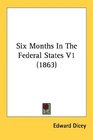 Six Months In The Federal States V1