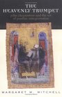 The Heavenly Trumpet John Chrysostom and the Art of Pauline Interpretation
