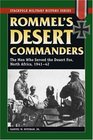 Rommel's Desert Commanders The Men Who Served the Desert Fox North Africa 1941  42