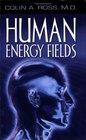 Human Energy Fields A New Science and Medicine
