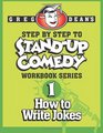 Step By Step to StandUp Comedy Workbook Series Workbook 1 How to Write Jokes