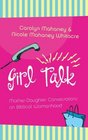 Girl Talk MotherDaughter Conversations on Biblical Womanhood