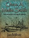 Once a Malim Sahib Memoirs of a Deck Officer