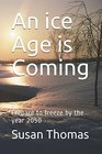 An ice Age is Coming Prepare to freeze by the year 2050