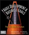 Agile Development  Business Goals The Six Week Solution