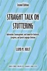 Straight Talk on Stuttering Information Encouragement and Counsel for Stutterers Caregivers and SpeechLanguage Clinicians