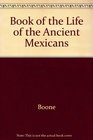 The Book of the Life of the Ancient Mexicans The Codex Magliabechiano and the Lost Prototype of the Magliabechiano Group