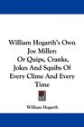 William Hogarth's Own Joe Miller Or Quips Cranks Jokes And Squibs Of Every Clime And Every Time