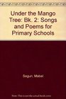 Under the Mango Tree Bk 2 Songs and Poems for Primary Schools