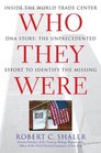 Who They Were: Inside the World Trade Center DNA Story: The Unprecedented Effort to Identify the Missing