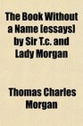The Book Without a Name  by Sir Tc and Lady Morgan