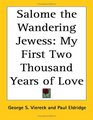 Salome The Wandering Jewess My First Two Thousand Years Of Love