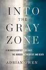 Into the Gray Zone: A Neuroscientist Explores the Border Between Life and Death