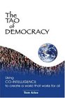 The Tao of Democracy Using cointelligence to create a world that works for all