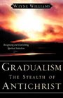 Gradualism the Stealth of Antichrist