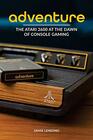 Adventure The Atari 2600 at the Dawn of Console Gaming