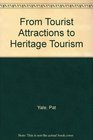 From Tourist Attractions to Heritage Tourism