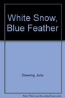 White Snow / Blue Feather