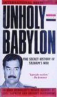 Unholy Babylon The Secret History of Saddam's War